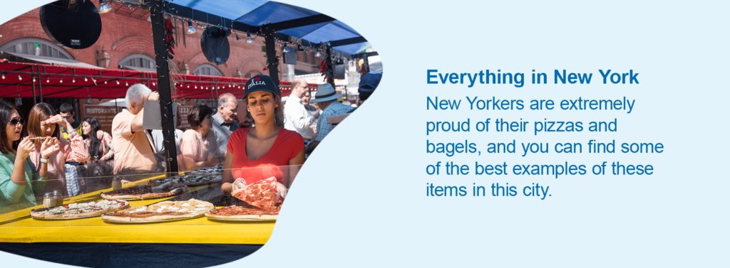 New Yorkers are extremely proud of their pizzas and bagels, and you can find some of the best examples of these items in this city.