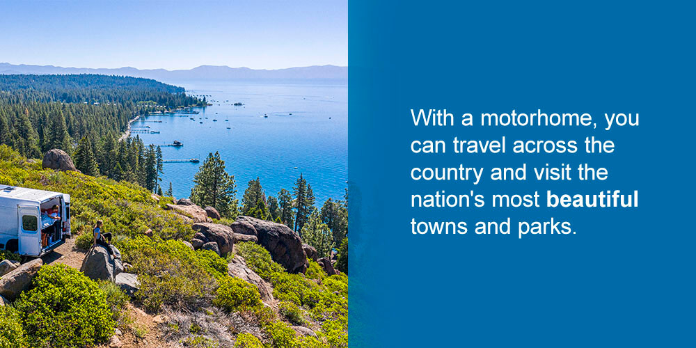 With a motorhome, you can travel across the country and visit the nation's most beautiful towns and parks.