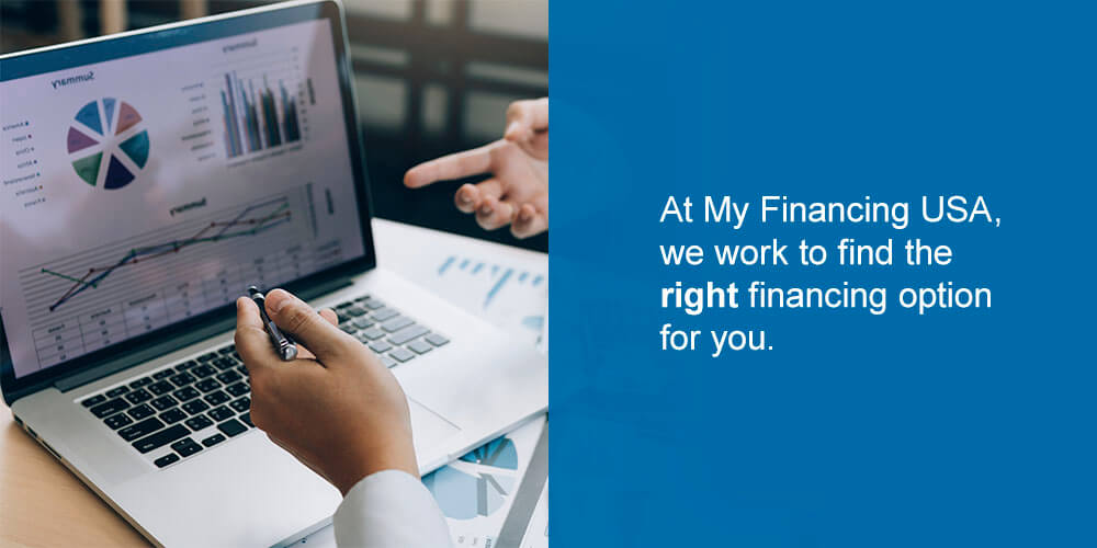 At My Financing USA, we work to find the right financing option for you.
