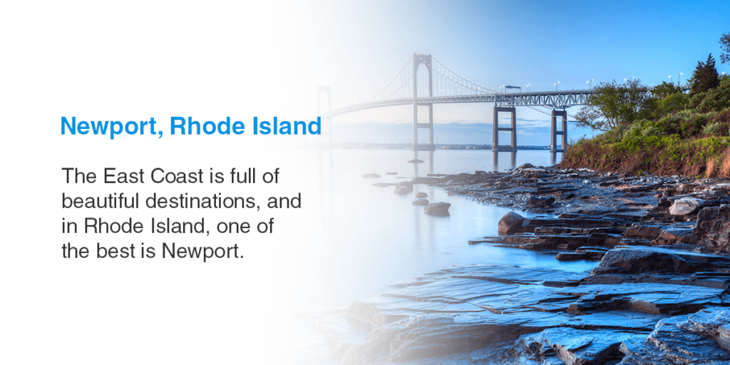 Newport, Rhode Island. The East Coast is full of beautiful destinations, and in Rhode Island, one of the best is Newport.