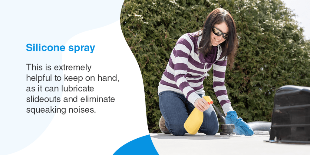 Silicone spray: This is extremely helpful to keep on hand, as it can lubricate slideouts and eliminate squeaking noises.