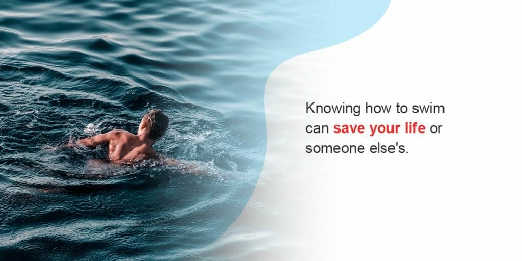 Knowing how to swim can save your life or someone else's.