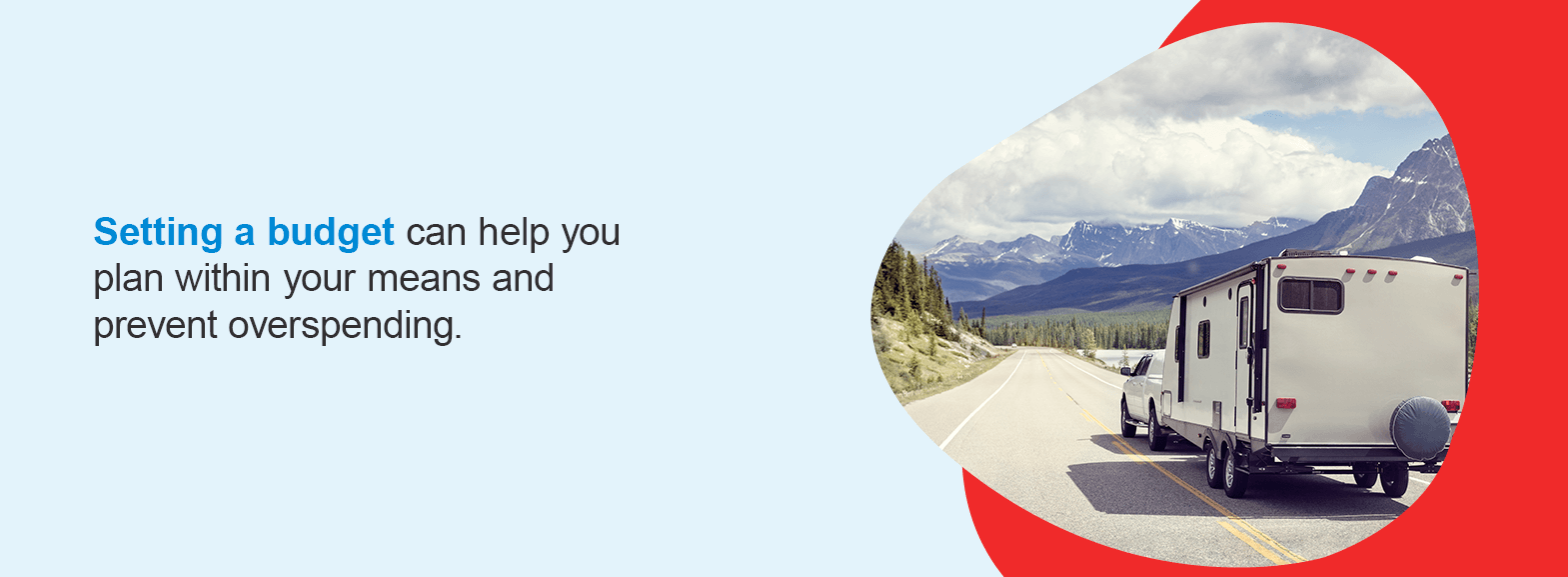 Setting a budget can help you plan within your means and prevent overspending.