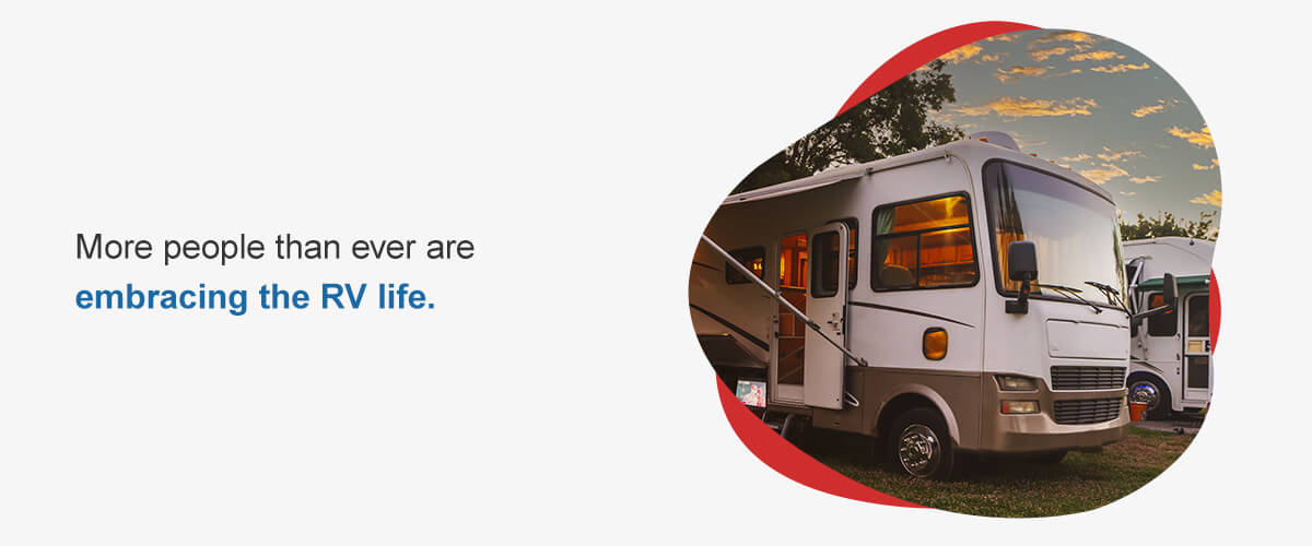 More people than ever are embracing the RV life.