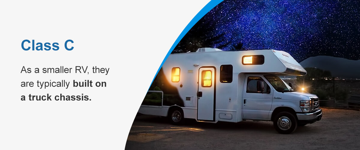 Class C - As a smaller RV, they are typically built on a truck chassis.