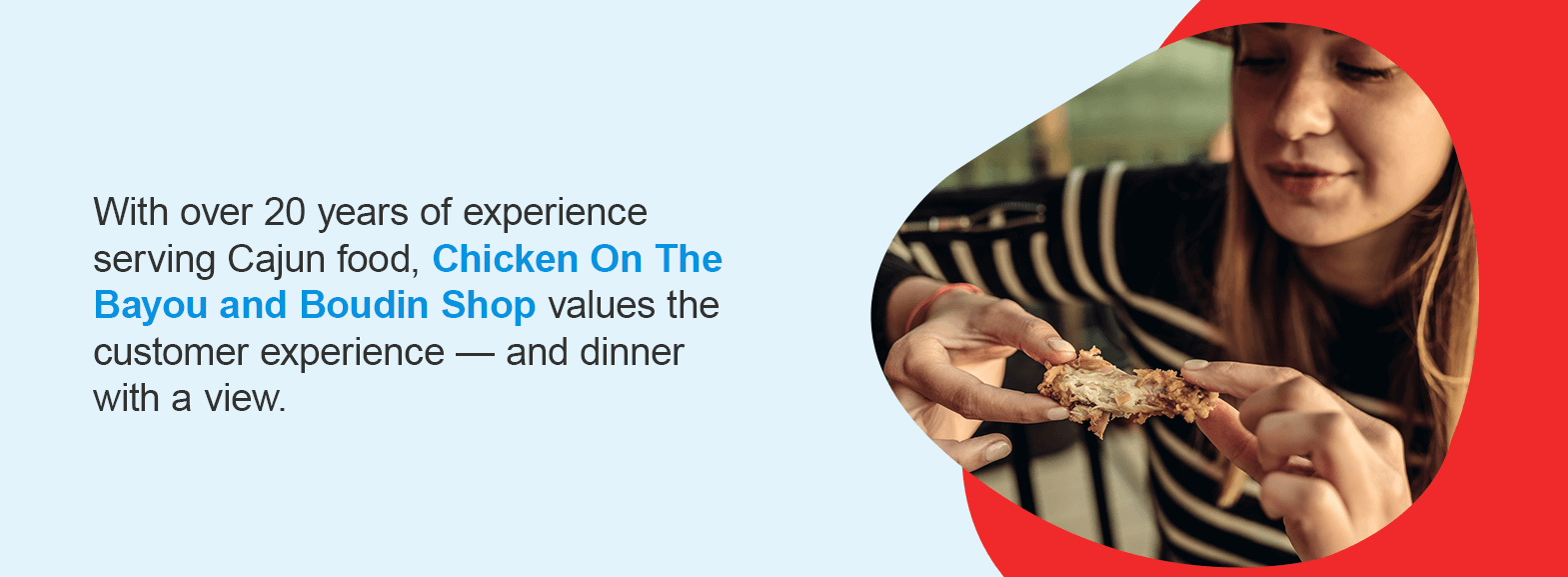 With over 20 years of experience serving Cajun food, Chicken On The Bayou and Boudin Shop values the customer experience — and dinner with a view.