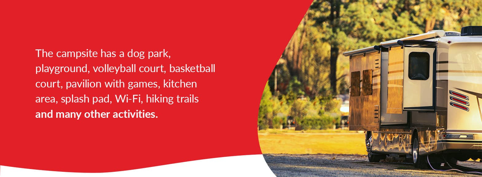 Shady Oaks Campground and RV Park. The campsite has a dog park, playground, volleyball court, basketball court, pavilion with games, kitchen area, splash pad, Wi-Fi, hiking trails and many other activities.