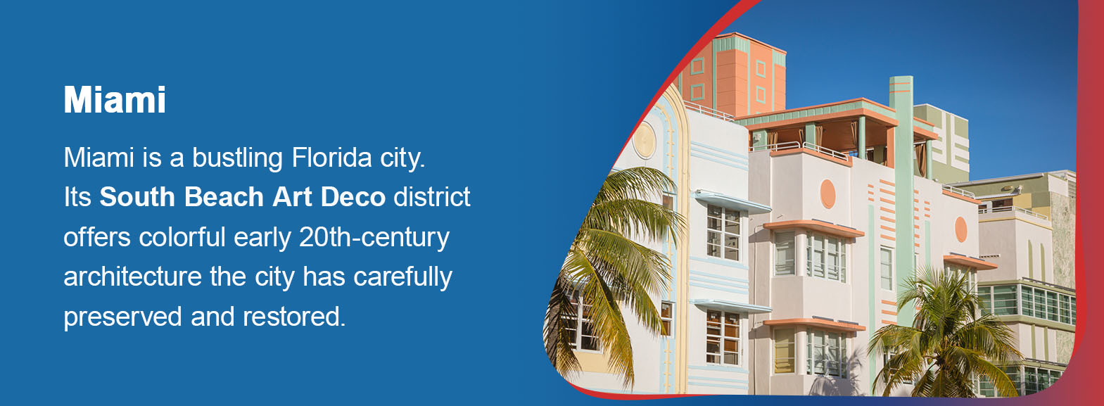 Miami is a bustling Florida city. Its South Beach Art Deco district offers colorful early 20th-century architecture the city has carefully preserved and restored.