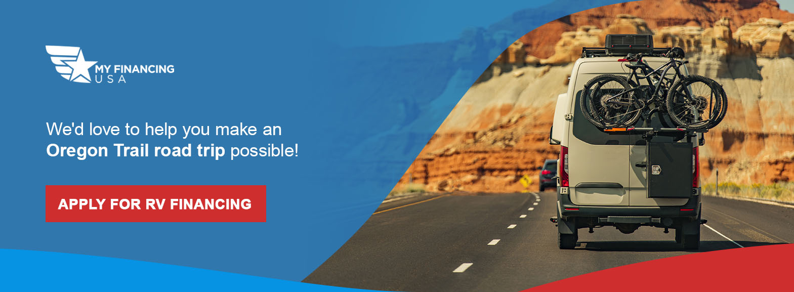 We'd love to help you make an Oregon Trail road trip possible!. Apply for RV Financing!