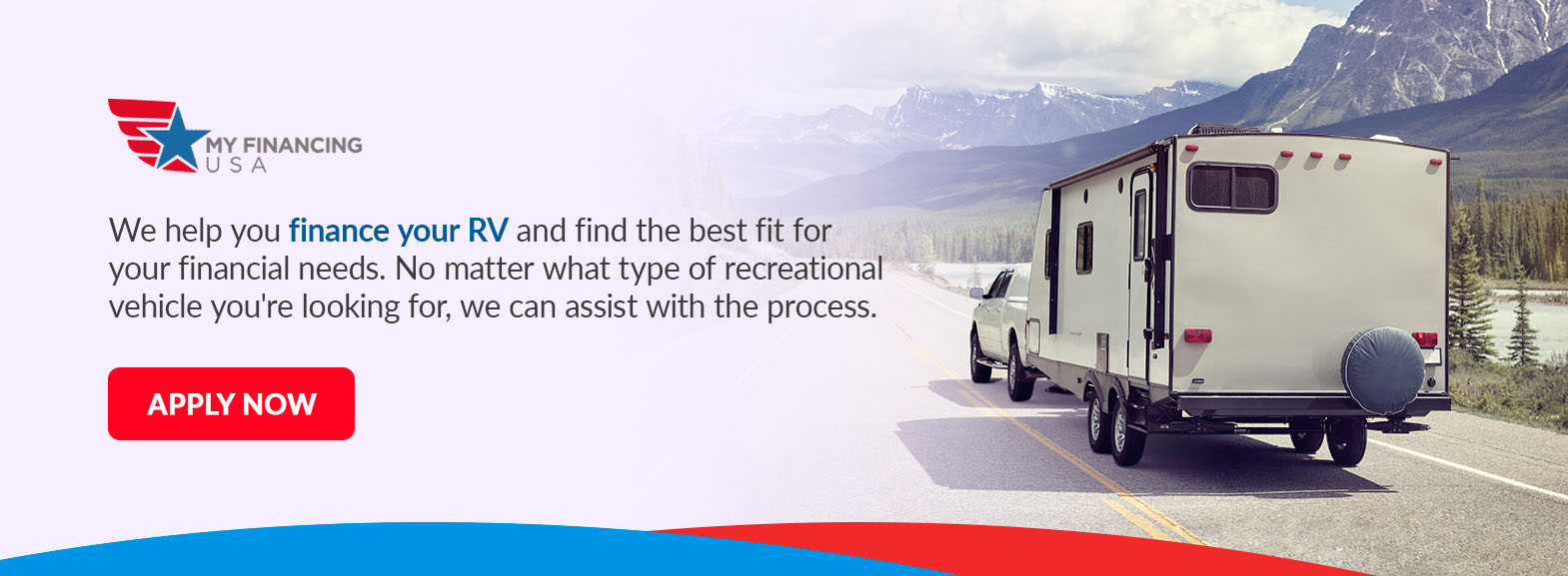 We help you finance your RV and find the best fit for your financial needs. No matter what type of recreational vehicle you're looking for, we can assist with the process. Apply now!