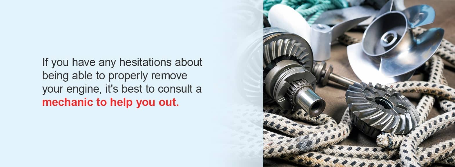 If you have any hesitations about being able to properly remove your engine, it's best to consult a mechanic to help you out. 