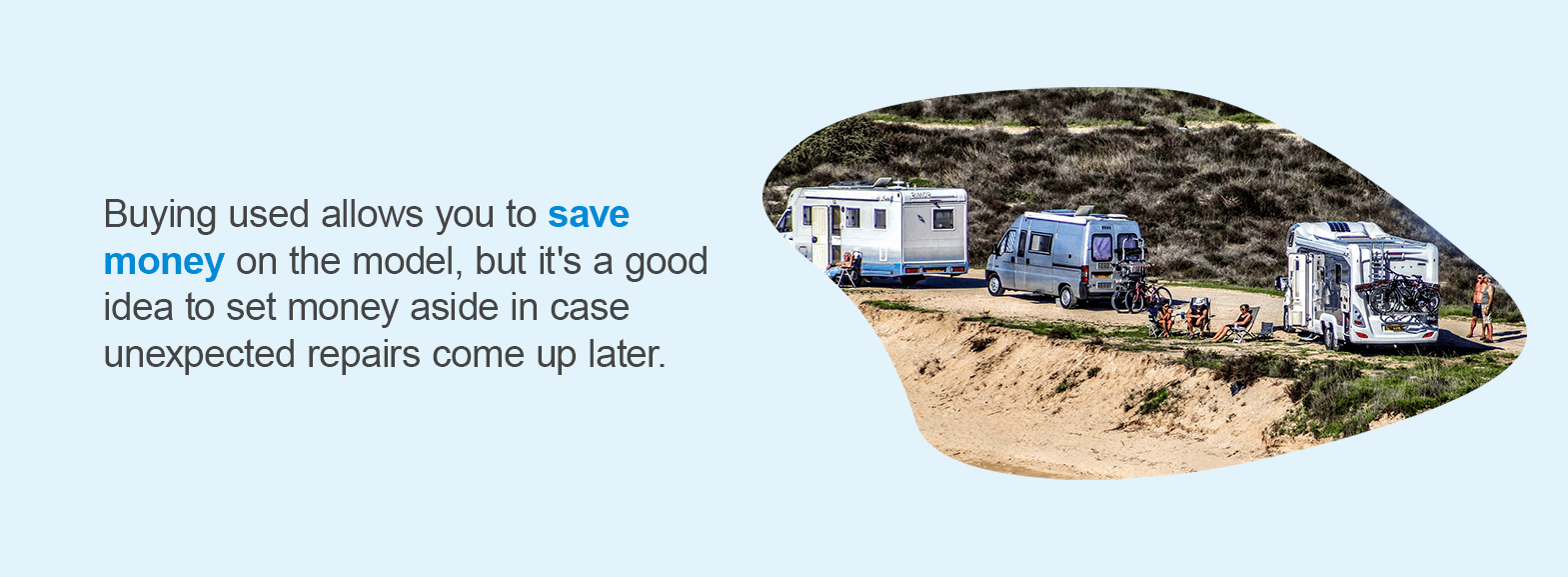 Buying used allows you to save money on the model, but it's a good idea to set money aside in case unexpected repairs come up later.