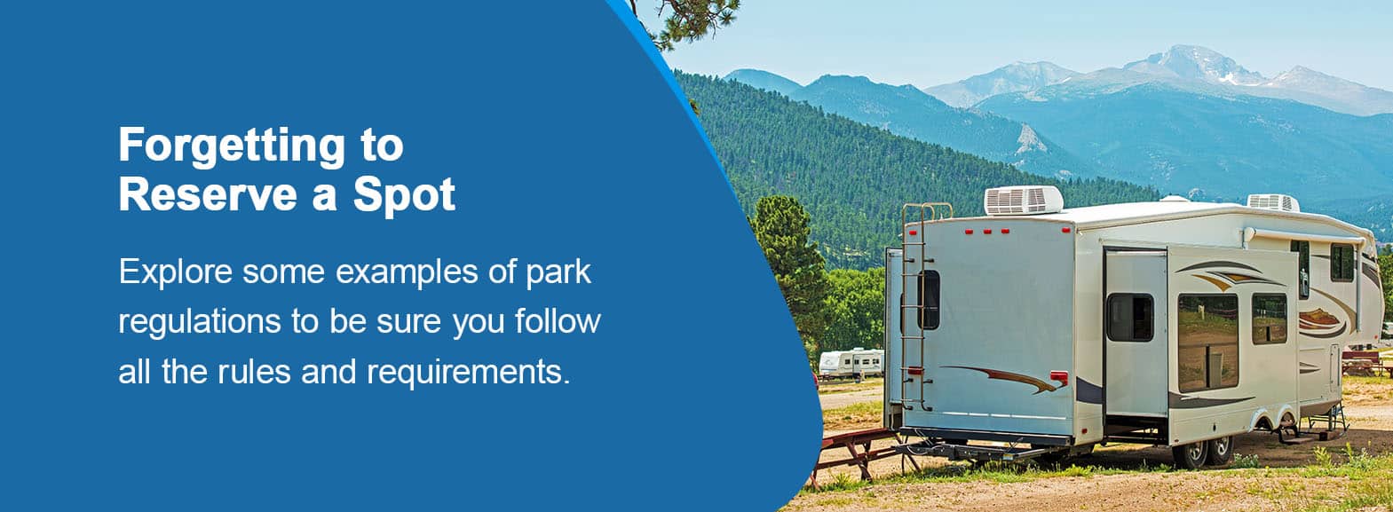 Forgetting to Reserve a Spot. Explore some examples of park regulations to be sure you follow all the rules and requirements.